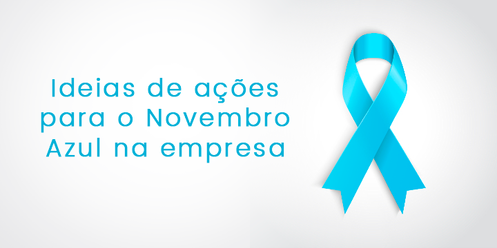 Ideias para Novembro Azul na empresa: conscientize seus funcionários